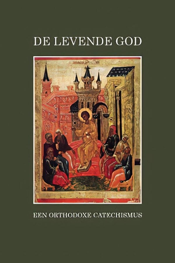 De Levende God. Een Orthodoxe Catechismus 3 600x904 - De Levende God. Een Orthodoxe Catechismus