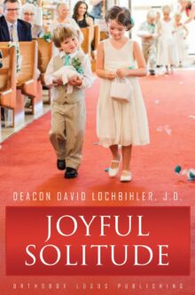 Joyful Solitude by Deacon David Lochbihler