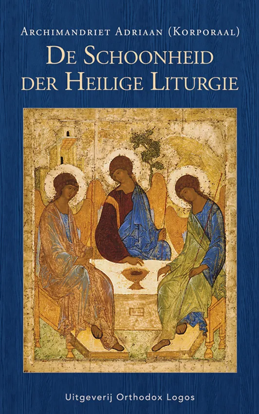 De Schoonheid der Heilige Liturgie - Archimandriet Adriaan (Korporaal)