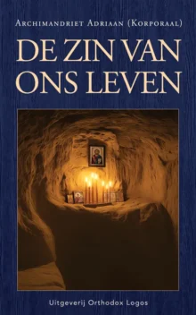 De zin van ons leven – Archimandriet Adriaan (Korporaal)